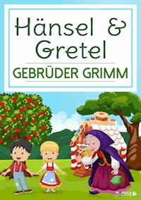 Hänsel & Gretel - Gebrüder Grimm - E-Book