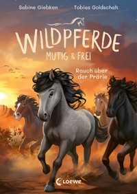 Wildpferde - mutig und frei (Band 5) - Rauch über der Prärie - Sabine Giebken - E-Book