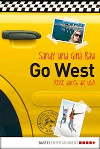 Go West - Reise durch die USA - Sandy und Gina Rau - E-Book