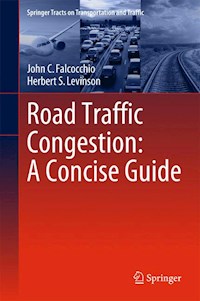 Road Traffic Congestion: A Concise Guide - John C. Falcocchio - E-Book