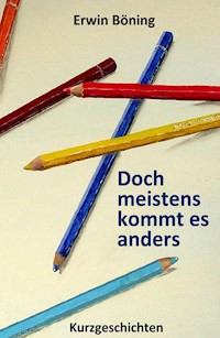 Doch meistens kommt es anders - Erwin Böning - E-Book