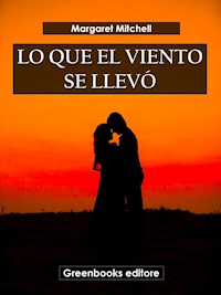 Lo que el viento se llevó - Margaret Mitchell - E-Book