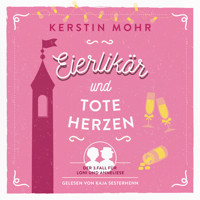 Eierlikör und tote Herzen - Kerstin Mohr - Hörbuch