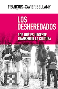 Los desheredados - François-Xavier Bellamy - E-Book
