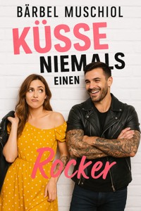 Küsse niemals einen Rocker - Bärbel Muschiol - E-Book
