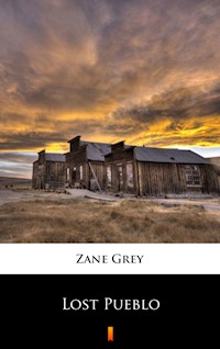 Lost Pueblo - Zane Grey - E-Book