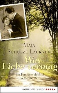 Was Liebe vermag - Maja Schulze-Lackner - E-Book