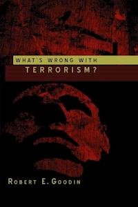 What's Wrong With Terrorism? - Robert E. Goodin - E-Book