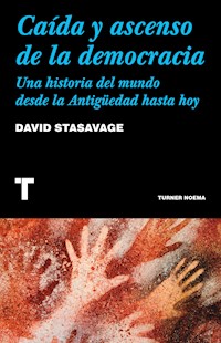 Caída y ascenso de la democracia - David Stasavage - E-Book