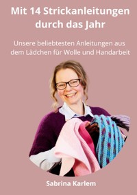 Mit 14 Strickanleitungen durch das Jahr - Sabrina  Karlem  - E-Book