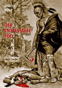 Der entfesselte Tod - Anton Maly - E-Book