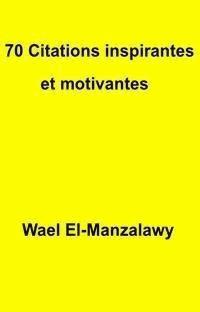 70 Citations Inspirantes Et Motivantes - Wael El - E-Book