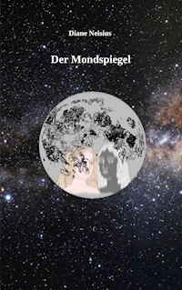 Der Mondspiegel - Diane Neisius - E-Book