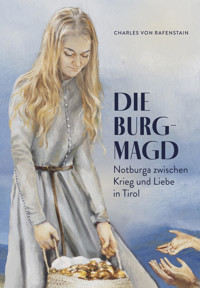 Die Burgmagd - Charles von Rafenstain - E-Book