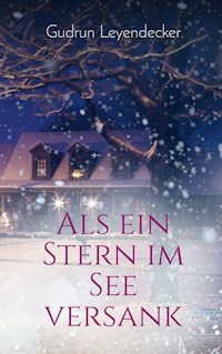 Als ein Stern im See versank - Gudrun Leyendecker - E-Book