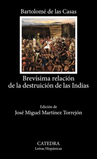 Brevísima relación de la destruición de las Indias - Bartolomé de las Casas - E-Book