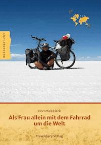 Als Frau allein mit dem Fahrrad um die Welt - Dorothee Fleck - E-Book
