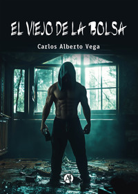 El viejo de la bolsa - Carlos Alberto Vega - E-Book