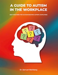 A Guide to Autism in the Workplace - Samuel Steinberg - E-Book