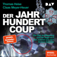 Der Jahrhundertcoup. Ein Clan auf Beutezug und die Jagd nach den Juwelen aus dem Grünen Gewölbe - Thomas Heise - Hörbuch