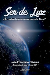 Ser de Luz - José Francisco Olivares - E-Book