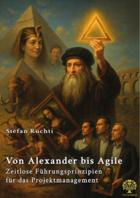 Von Alexander bis Agile - Stefan Ruchti - E-Book