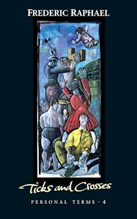 Ticks and Crosses - Frederic Raphael - E-Book