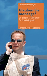 Glauben Sie montags? - Johannes Stockmayer - E-Book