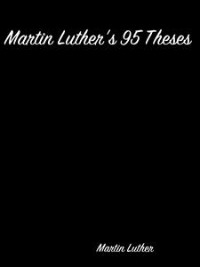 Martin Luther's 95 Theses - Martin Luther - E-Book