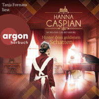 Hinter dem goldenen Schatten - Schloss Liebenberg, Band 3 (Ungekürzte Lesung) - Hanna Caspian - Hörbuch