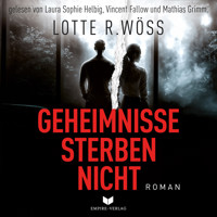 Geheimnisse sterben nicht - Lotte R. Wöss - Hörbuch