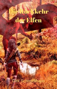 Die Rückkehr der Elfen - Dirk Schmidthaus - E-Book