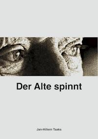 Der Alte spinnt - Jan-Hillern Taaks - E-Book