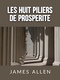 Les huit piliers de Prosperite (Traduit) - James Allen - E-Book