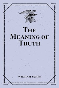 The Meaning of Truth - William James - E-Book