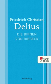 Die Birnen von Ribbeck - Friedrich Christian Delius - E-Book