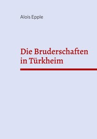 Die Bruderschaften in Türkheim - Alois Epple - E-Book