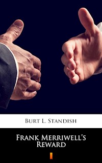 Frank Merriwell’s Reward - Burt L. Standish - E-Book