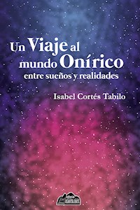 Un viaje al mundo onírico - Isabel Cortés Tabilo - E-Book