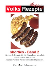 Volksrezepte - Shorties 2 : Bratwurst Rezepte - Marc Schommertz - E-Book