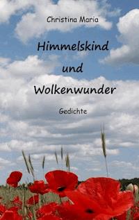 Himmelskind und Wolkenwunder - Christina Maria - E-Book
