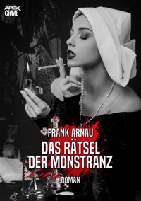 DAS RÄTSEL DER MONSTRANZ - Frank Arnau - E-Book