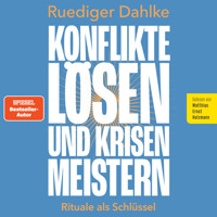 Konflikte lösen und Krisen meistern: Rituale als Schlüssel - Ruediger Dahlke - Hörbuch