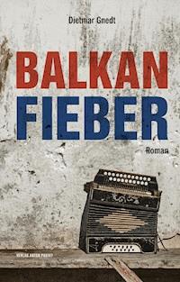 Balkanfieber - Gnedt Dietmar - E-Book