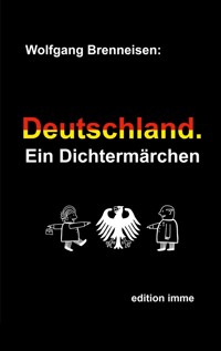 Deutschland. Ein Dichtermärchen - Wolfgang Brenneisen - E-Book