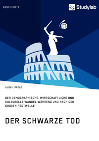 Der Schwarze Tod. Der demographische, wirtschaftliche und kulturelle Wandel während und nach der großen Pestwelle - Luise Lippold - E-Book