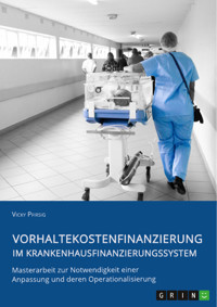 Vorhaltekostenfinanzierung im Krankenhausfinanzierungssystem - Vicky Pfirsig - E-Book