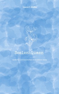 Seelenblumen - Laura C. Müller - E-Book