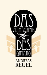 Das Vermächtnis des Qnyano - Andreas Reuel - E-Book