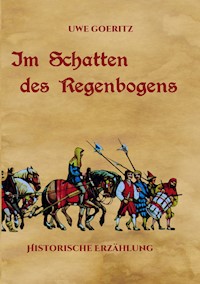 Im Schatten des Regenbogens - Uwe Goeritz - E-Book